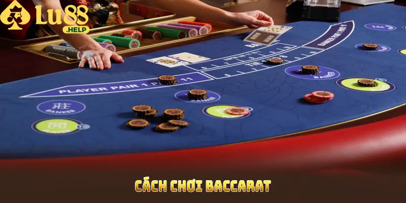 Cách chơi Baccarat Thắng Đậm Từ Cao Thủ Lu88 Chia Sẻ