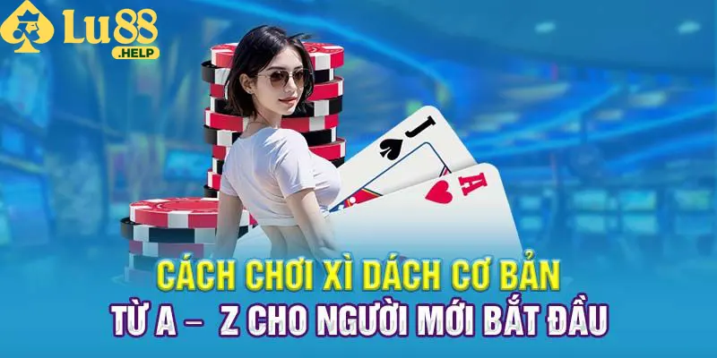 Cách chơi xì dách và cách tính điểm cụ thể 