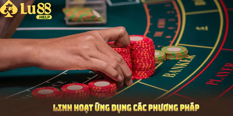 Bạn nên linh hoạt ứng dụng các phương pháp để đạt hiệu quả cao nhất 