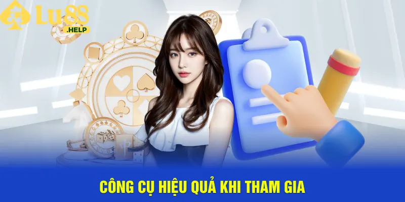 Công cụ hiệu quả khi tham gia giải trí tại Lu88