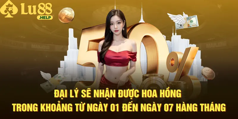 Đại lý sẽ nhận được hoa hồng trong khoảng từ ngày 01 đến ngày 07 hàng tháng