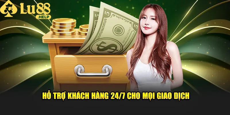 Lu88 hỗ trợ khách hàng 24/7 cho mọi giao dịch